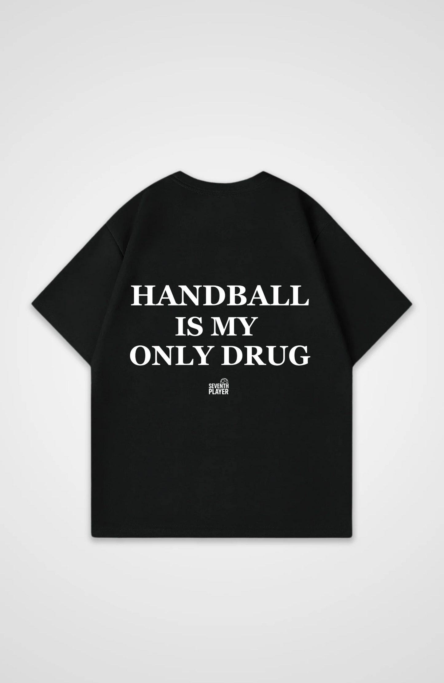 Handball is my only Drug Oversized T-Shirt