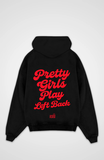 Pretty Girls Play Left Back Oversized Hoodie