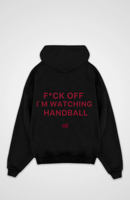 Fck Off i’m Wachting Handball Oversized Hoodie