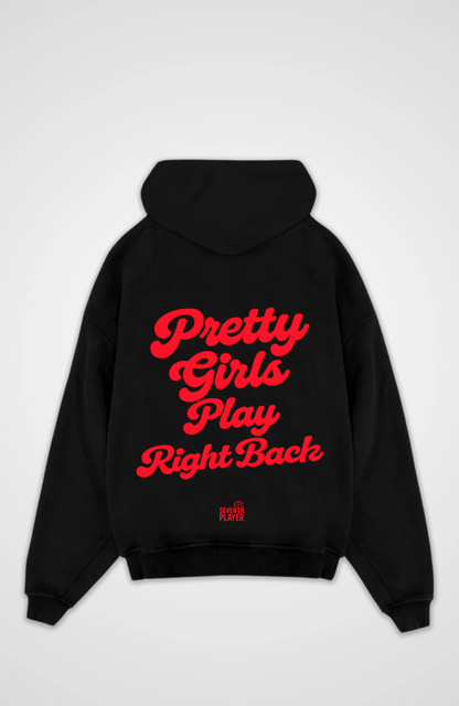 Pretty Girls Play Right Back Oversized Hoodie