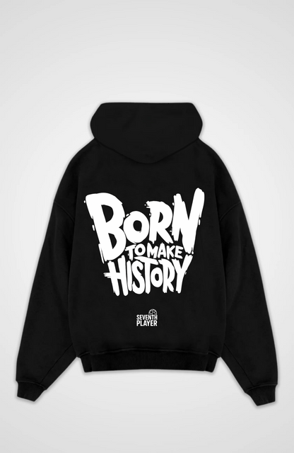Born to make History Oversized Hoodie