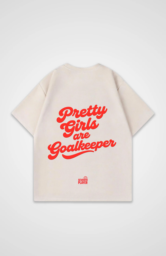 Pretty Girls are Goalkeeper Oversized T-Shirt